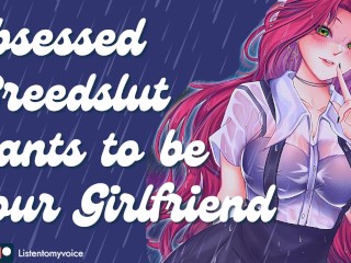 Obsessed Breedslut Begs to Be Your Free-Use Girlfriend [Gagging] [Begging] [Breeding] [Yandere]