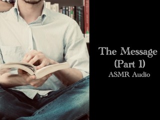 The Message (Part 1) - ASMR Audio