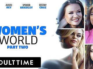 ADULT TIME - WOMEN&#039;S WORLD Ana Foxxx, Alison Rey, Spencer Bradley, and Destiny Cruz - PART 