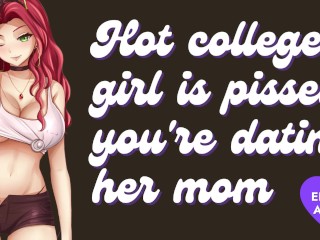 Hot College Girl is Pissed You're Dating Her Mom [ Submissive] [Ass to Mouth] [Gagging]
