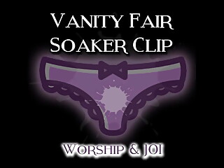 The Vanity Fair Soaker Clip Worship and JOI